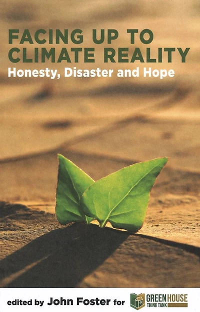 Facing Up to Climate Reality: Honesty, Disaster and Hope: Honesty, Disaster and Hope