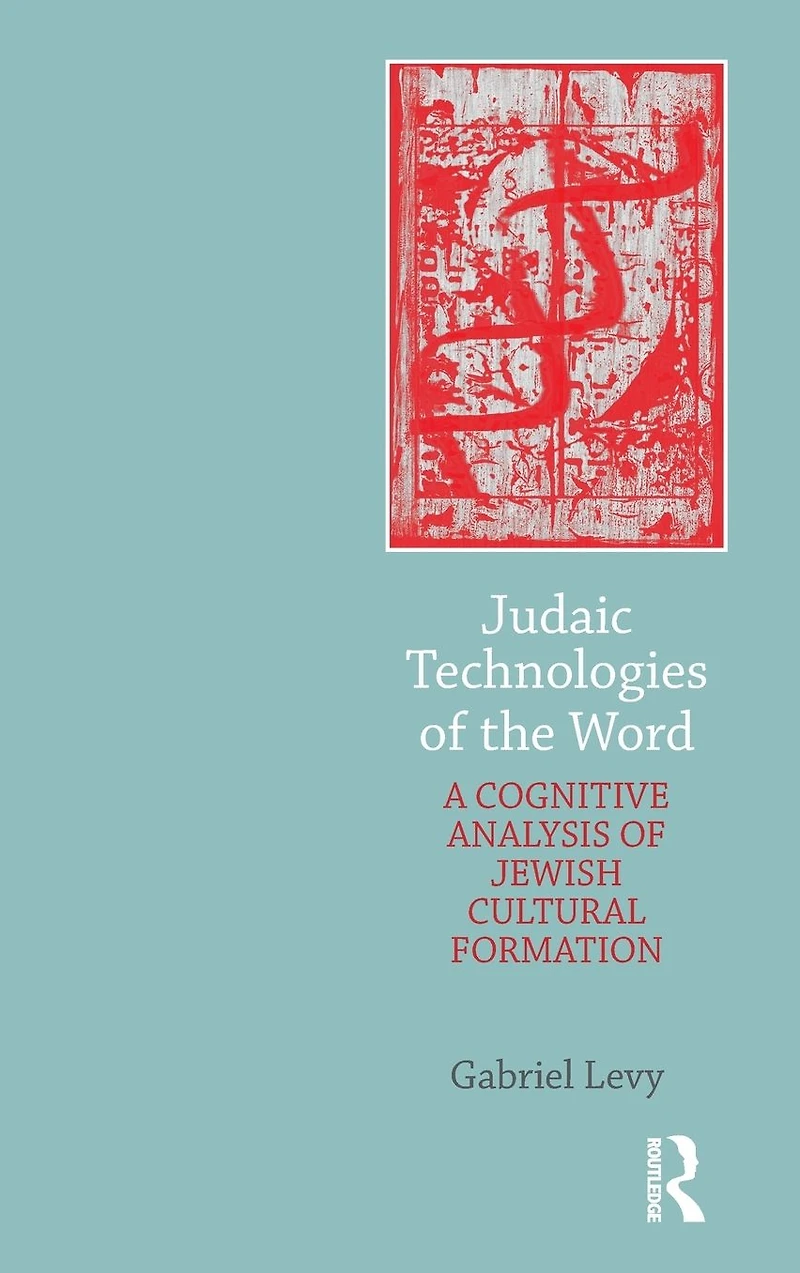 Judaic Technologies of the Word: A Cognitive Analysis Jewish Cultural Formation