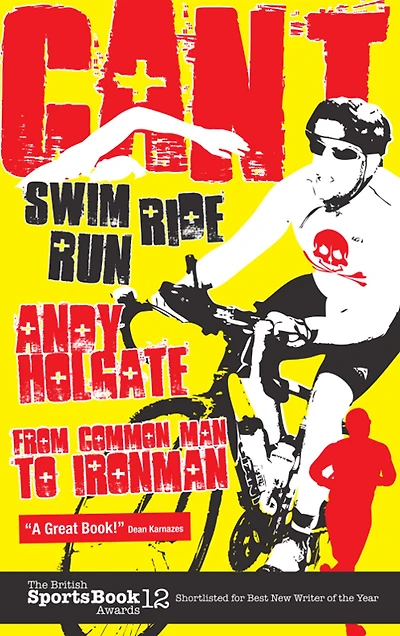 Can't Swim, Ride, Run: From Common Man to Ironman