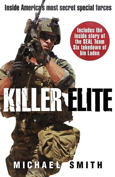 Killer Elite: The Real Story Behind Seal Team Six and the Bin Laden Raid