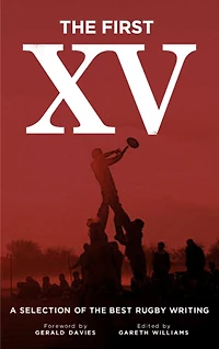 the First XV: A Selection of Best Rugby Writing