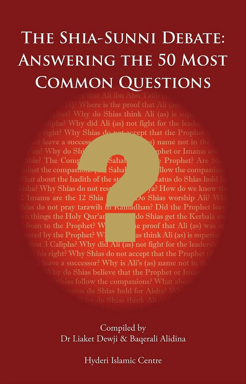 The Shi'a Sunni Debate: Answering The 50 Most Common Questions