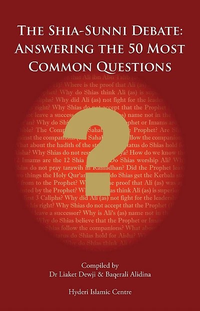 The Shi'a Sunni Debate: Answering The 50 Most Common Questions