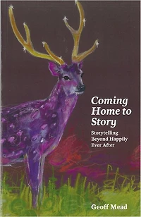 Coming Home to Story: Storytelling Beyond Happily Ever After