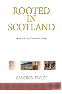 Rooted Scotland: Getting to the Heart of Your Scottish Heritage