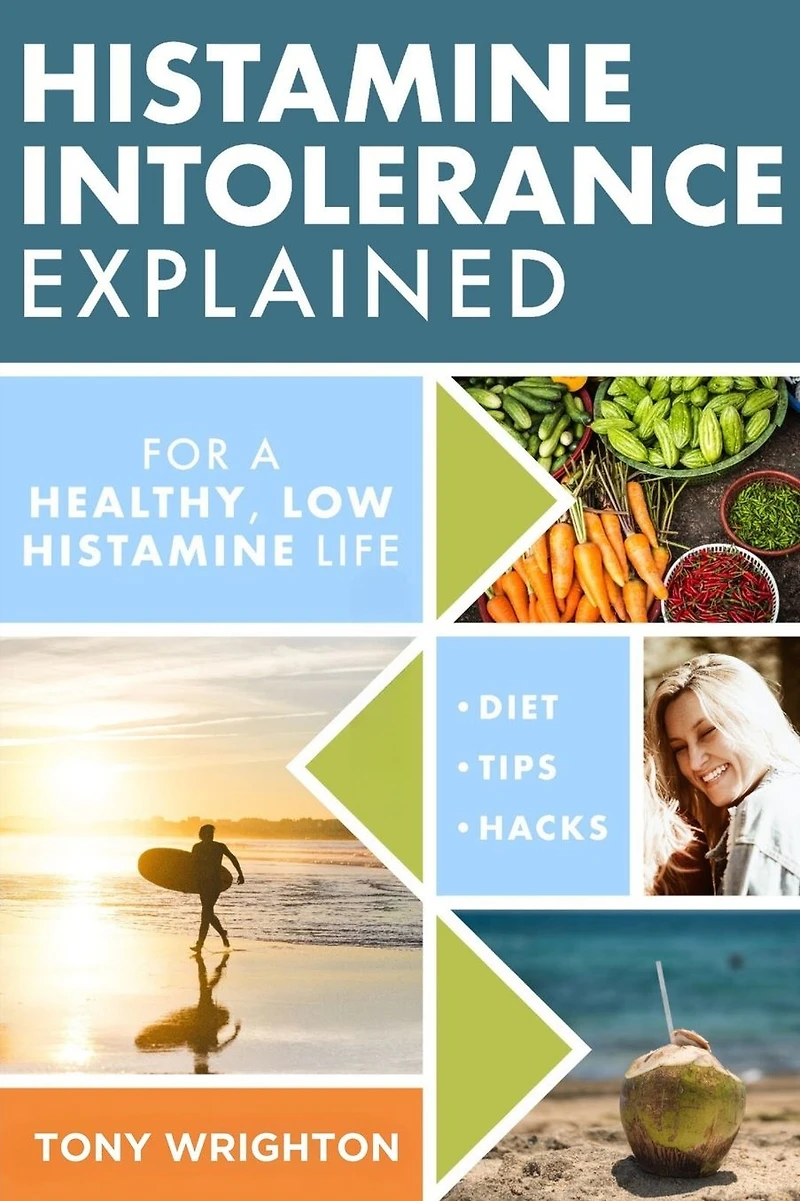 Histamine Intolerance Explained: 12 Steps To Building a Healthy low Lifestyle, featuring the best supplements and diet (The Series)