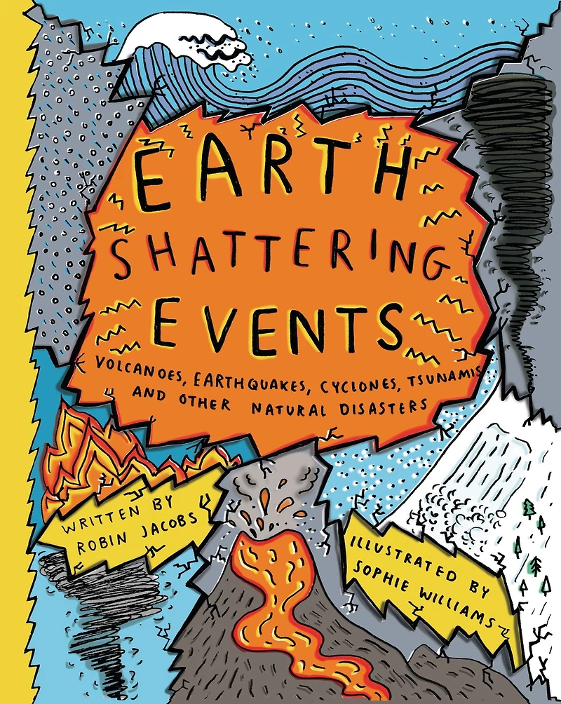 Earth-Shattering Events: Volcanoes, earthquakes, cyclones, tsunamis and other natural disasters