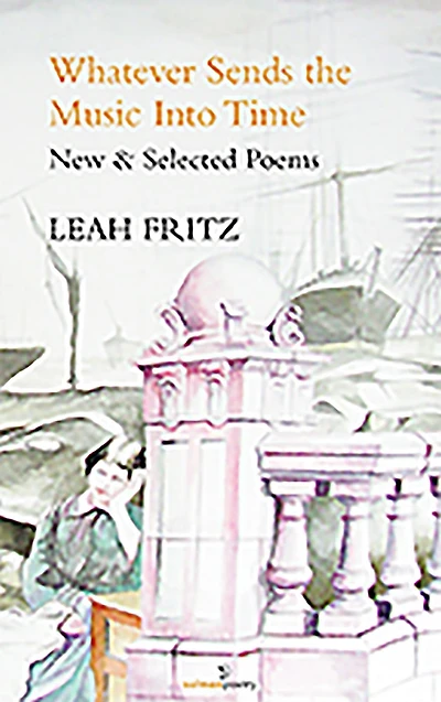 Whatever Sends the Music Into Time: New & Selected Poems