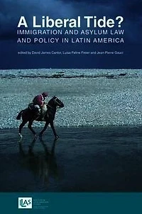 A Liberal Tide?: Immigration and Asylum Law Policy Latin America