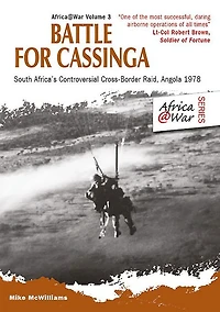 Battle for Cassinga: South Africa's Controversial Cross-Border Raid, Angola 1978