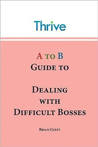 A to B Guide to Dealing with Difficult Bosses