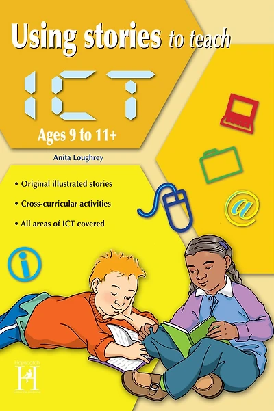 Using Stories to Teach ICT Ages 9 to 11+