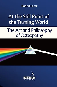 At The Still Point of Turning World: Art and Philosophy Osteopathy