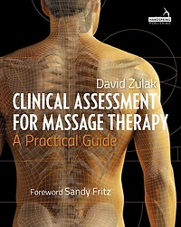Clinical Assessment For Massage Therapy: A Practical Guide