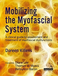 Mobilizing the myofascial System: A clinical guide to assessment and treatment of dysfunctions