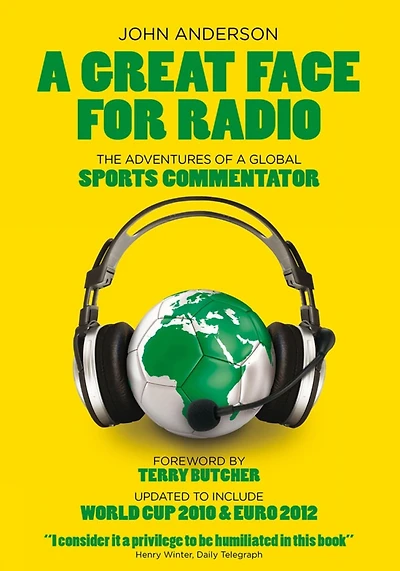 A Great Face for Radio: The Adventures of a Sports Commentator