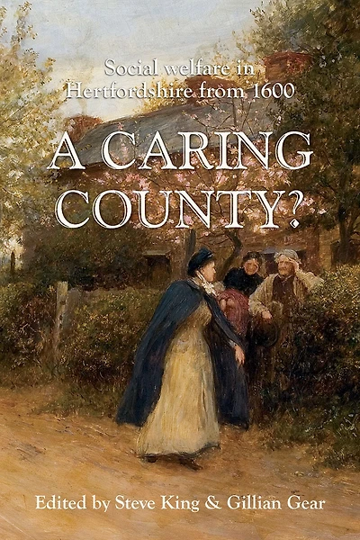 A Caring County?: Social Welfare Hertfordshire from 1600