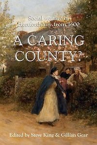 A Caring County?: Social Welfare Hertfordshire from 1600