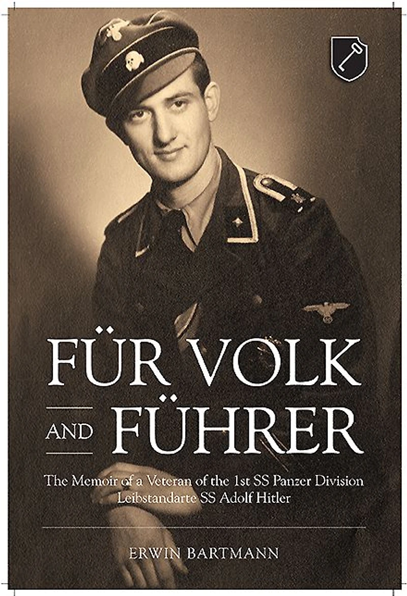Für Volk and Führer: the Memoir of a Veteran 1st SS Panzer Division Leibstandarte Adolf Hitler