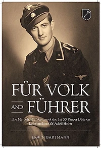 Für Volk and Führer: the Memoir of a Veteran 1st SS Panzer Division Leibstandarte Adolf Hitler