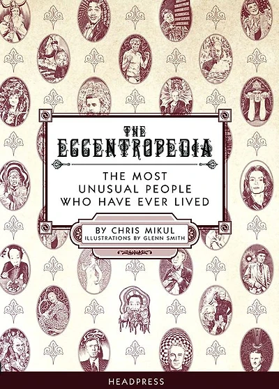 The Eccentropedia: The Most Unusual People Who Have Ever Lived