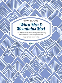 When Men & Mountains Meet: Like the desire for drink or drugs, the craving for mountains is not easily overcome