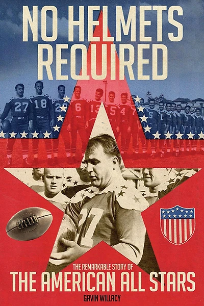 No Helmets Required: The Remarkable Story of the American All Stars