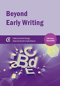Beyond Early Writing: Teaching Writing Primary Schools