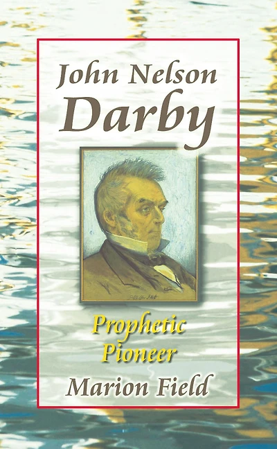 John Nelson Darby: Prophetic Pioneer