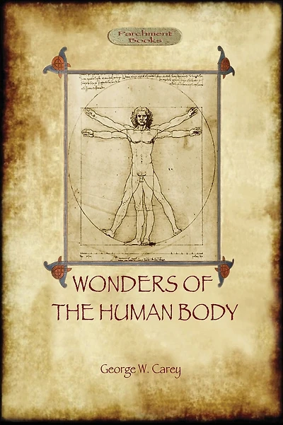 The Wonders of the Human Body: Physical Regeneration According to the Laws of Chemistry & Physiology