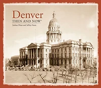 Denver Then and Now®: Revised Edition (Then and Now)