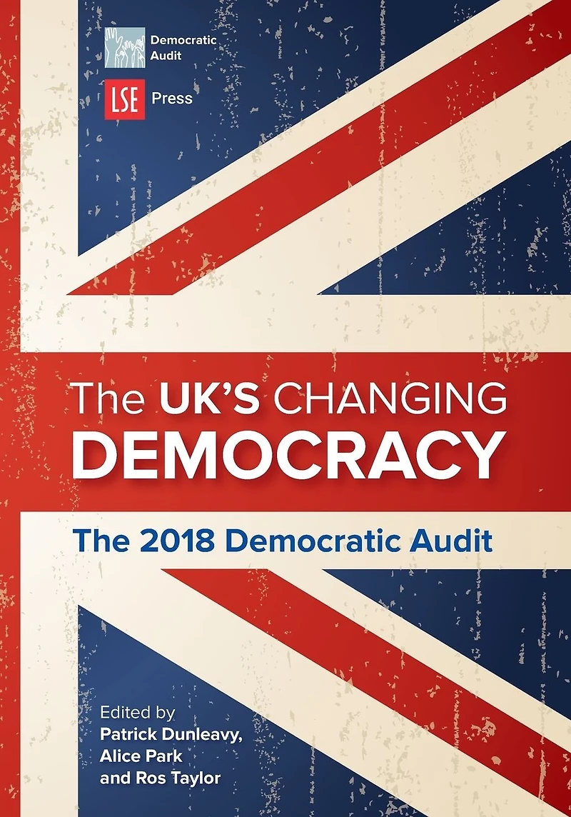 The UK's Changing Democracy: 2018 Democratic Audit