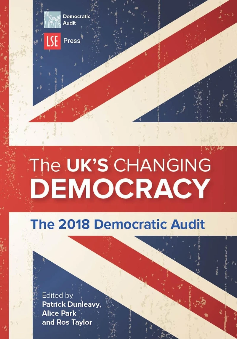 The UK's Changing Democracy: 2018 Democratic Audit