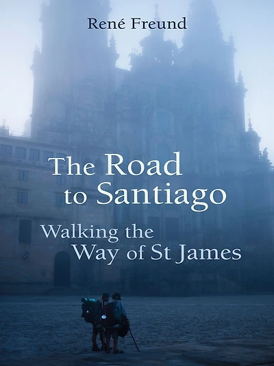 the Road to Santiago: Walking Way of St James