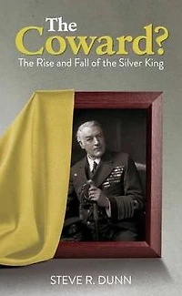 Coward? The Rise & Fall of the Silver King
