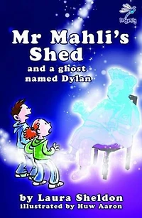 Mr Mahli's Shed: And a Ghost Named Dylan
