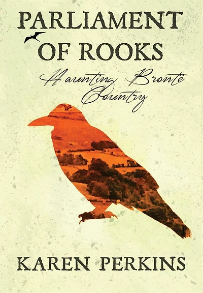 Parliament of Rooks: Haunting Bront� Country
