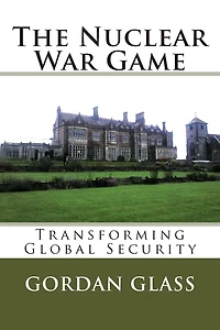 The Nuclear War Game: Transforming Global Security