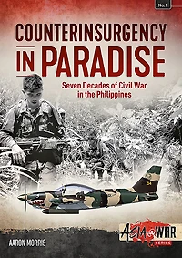 Counterinsurgency Paradise: Seven Decades of Civil War the Philippines