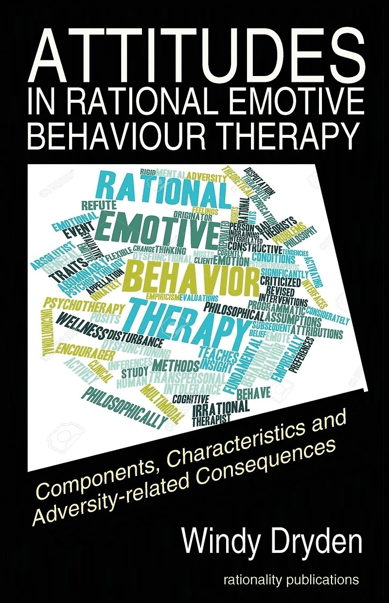 Attitudes in Rational Emotive Behaviour Therapy (REBT): Components, Characteristics and Adversity-related Consequences