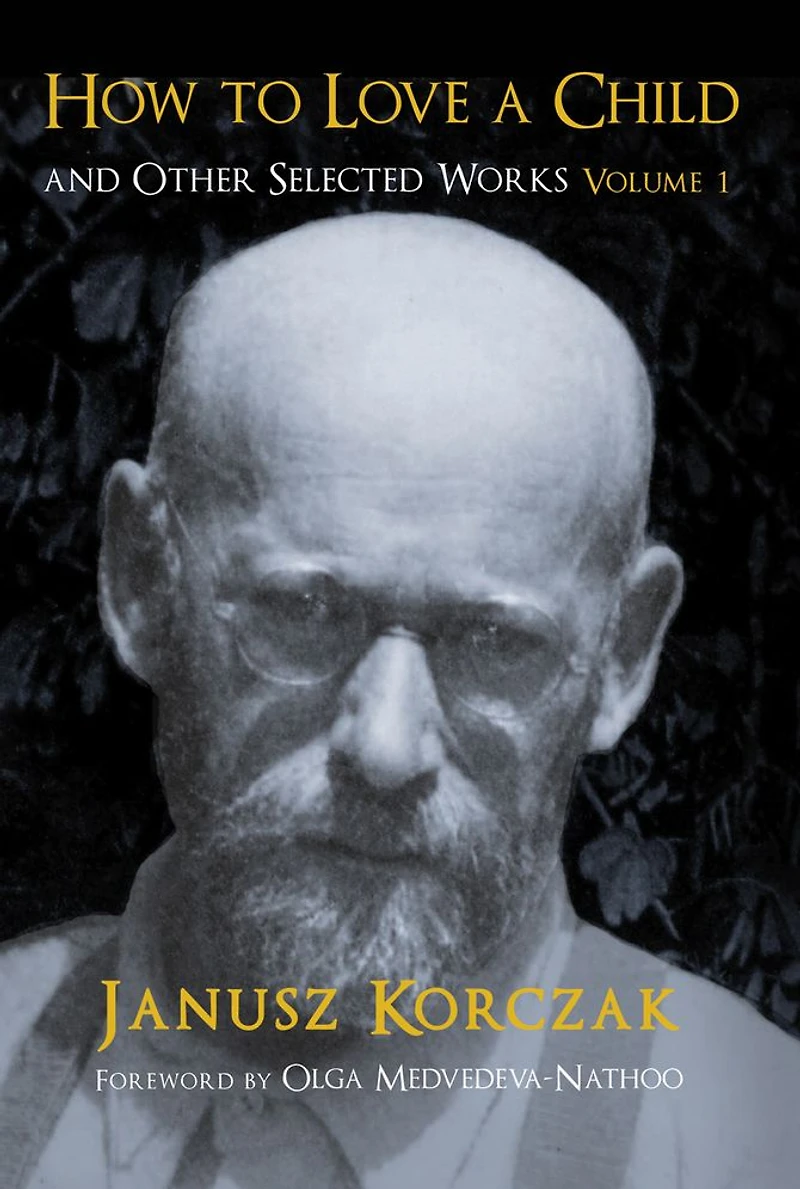 How to Love a Child: And Other Selected Works Volume 1