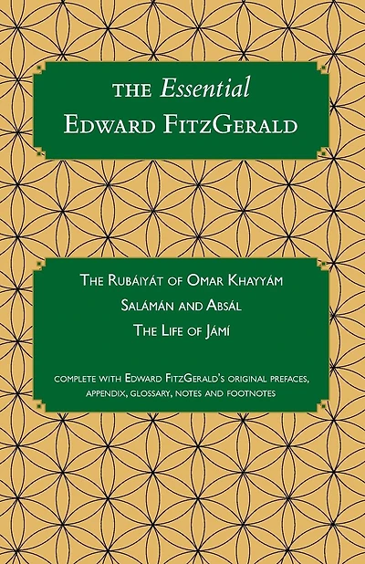 The Essential Edward FitzGerald: The Rubaiyat of Omar Khayyam. Salaman and Absal. The Life of Jami. Complete with Edward FitzGerald's original prefaces, appendix, glossary, notes and footnotes.