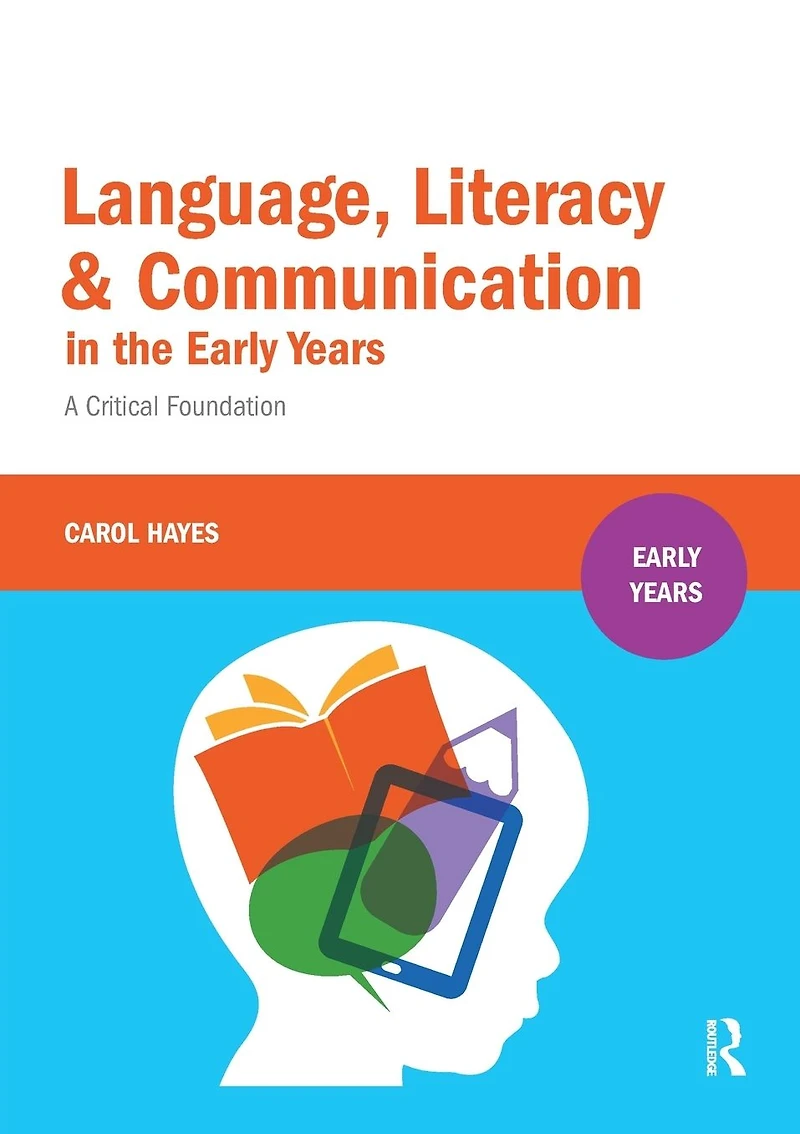Language, Literacy and Communication the Early Years: A Critical Foundation