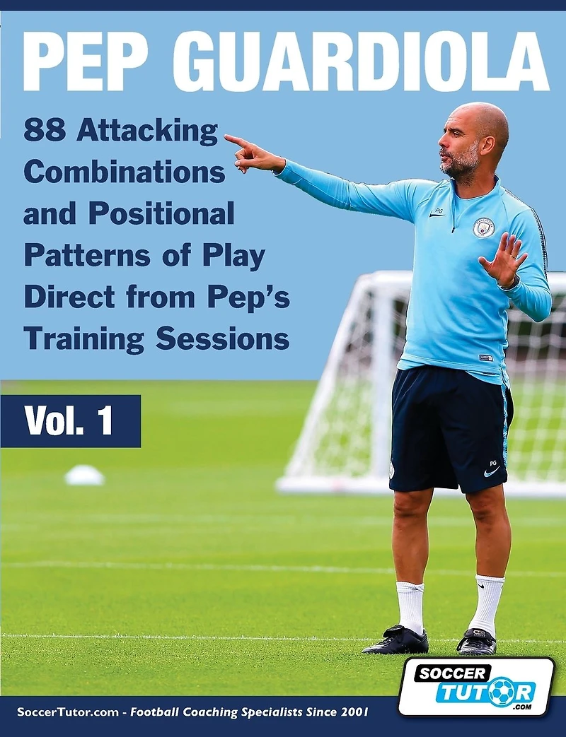 Pep Guardiola - 88 Attacking Combinations and Positional Patterns of Play Direct from Pep's Training Sessions