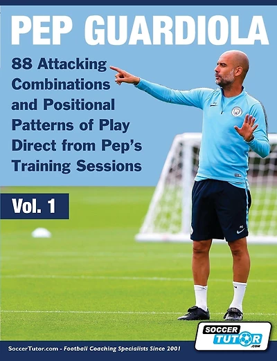 Pep Guardiola - 88 Attacking Combinations and Positional Patterns of Play Direct from Pep's Training Sessions