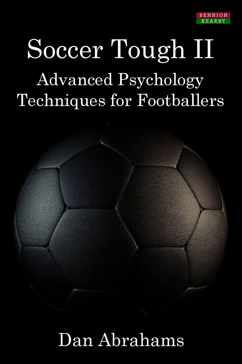 Soccer Tough 2: Advanced Psychology Techniques for Footballers