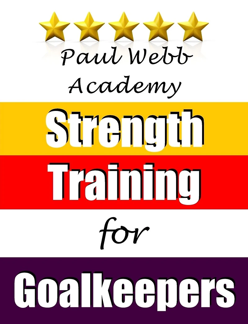 Paul Webb Academy: Strength Training for Goalkeepers