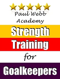 Paul Webb Academy: Strength Training for Goalkeepers