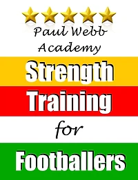 Paul Webb Academy: Strength Training for Footballers [Football Soccer Series]