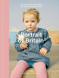 Portrait of Britain 2: 200 Photographs that Capture the Face of a Changing Nation